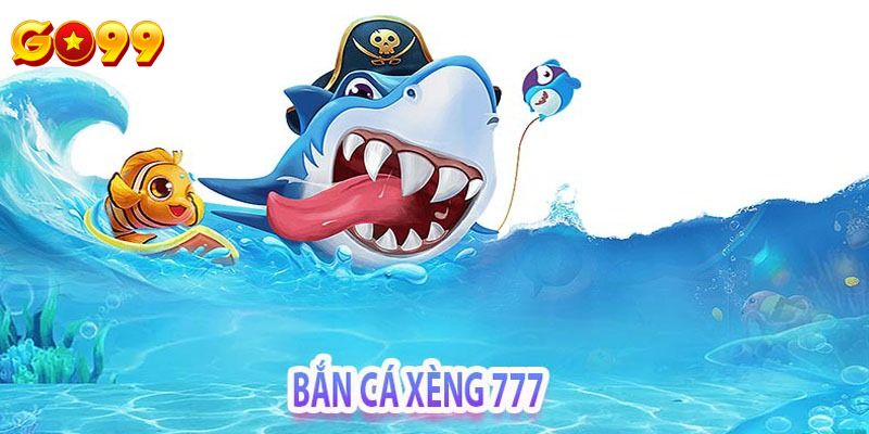 Ưu điểm khi tham gia vua bắn cá 777 GO99
